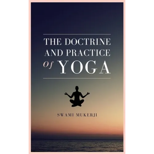 The doctrine and practice of Yoga - Hardcover