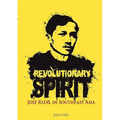 Revolutionary Spirit: Jose Rizal in Southeast Asia - Paperback