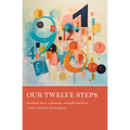 Our Twelve Steps: Members Share Experience, Strength and Hope as They Work the AA Program - Paperback