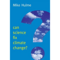 Can Science Fix Climate Change?: A Case Against Climate Engineering - Paperback