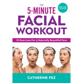 The 5-Minute Facial Workout: 30 Exercises for a Naturally Beautiful Face - Paperback