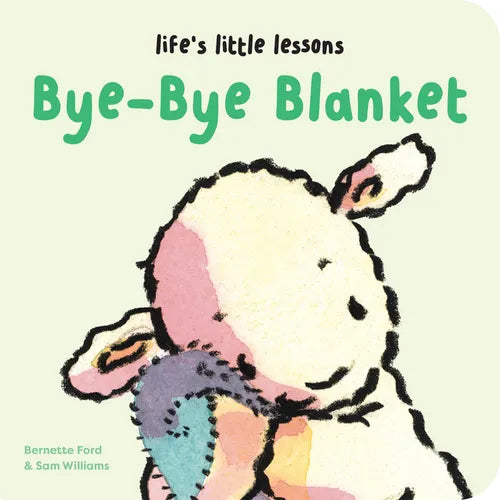 Life's Little Lessons: Bye-Bye Blanket - Board Book
