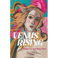 Venus Rising: Musings & Lore from Women Writers - Paperback