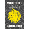 Multitudes: How Crowds Made the Modern World - Hardcover