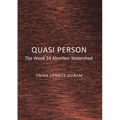 Quasi Person: The Week 24 Abortion Watershed - Hardcover