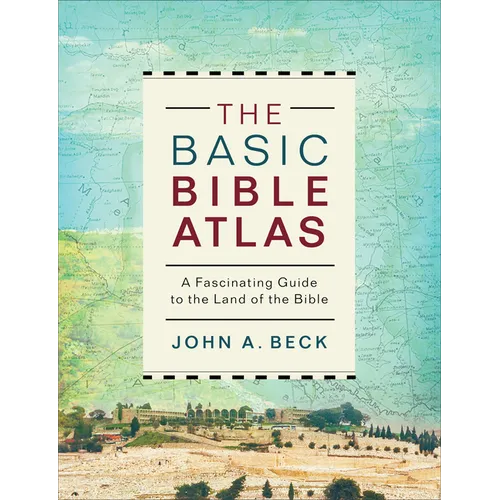 The Basic Bible Atlas: A Fascinating Guide to the Land of the Bible - Paperback
