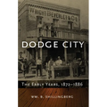Dodge City: The Early Years, 1872-1886 Volume 23 - Hardcover