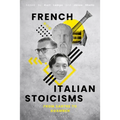 French and Italian Stoicisms: From Sartre to Agamben - Paperback