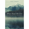 What Shall We Do?: A Guide for New Believers - Paperback