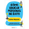 Cómo Educar Personas de Éxito / How to Raise Successful People - Paperback