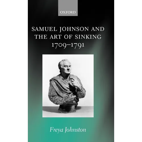 Samuel Johnson and the Art of Sinking 1709-1791 - Hardcover
