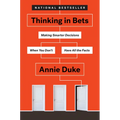 Thinking in Bets: Making Smarter Decisions When You Don't Have All the Facts - Hardcover