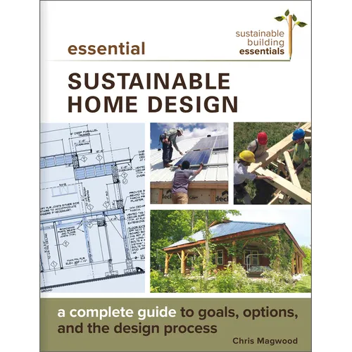 Essential Sustainable Home Design: A Complete Guide to Goals, Options, and the Design Process - Paperback