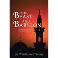 The Beast and Babylon: The Revival of Radical Islam - Paperback