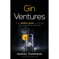 Gin Ventures: A Gin Distiller's Guide to Starting Your Craft Spirits Business - Paperback