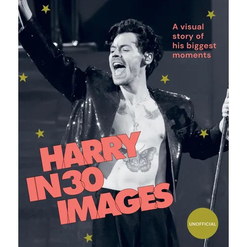Harry in 30 Images: A Visual Story of His Biggest Moments - Hardcover