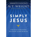 Simply Jesus: A New Vision of Who He Was, What He Did, and Why He Matters - Paperback