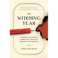 The Witching Year: A Memoir of Earnest Fumbling Through Modern Witchcraft - Paperback