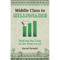 Middle Class to Millionaire: Making the Leap to the Next Level - Paperback