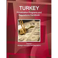 Turkey Privatization Programs and Regulations Handbook Volume 1 Strategic Information and Regulations - Paperback