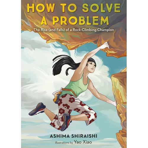 How to Solve a Problem: The Rise (and Falls) of a Rock-Climbing Champion - Hardcover