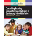 Coteaching Reading Comprehension Strategies in Elementary School Libraries: Maximizing Your Impact - Paperback