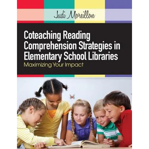 Coteaching Reading Comprehension Strategies in Elementary School Libraries: Maximizing Your Impact - Paperback