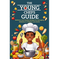 The Young Chefs Guide: Delicious and Healthy Recipes for Managing Diabetes in Children and Adults - Paperback