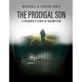 The Prodigal Son: A Prisoner's Story of Redemption - Paperback
