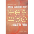 Relation of the Mineral Salts of the Body to the Signs of the Zodiac - Paperback