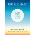 Outer Order, Inner Calm: Declutter and Organize to Make More Room for Happiness - Hardcover