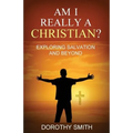 Am I Really A Christian?: Exploring Salvation and Beyond - Paperback