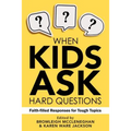 When Kids Ask Hard Questions: Faith-Filled Responses for Tough Topics - Paperback