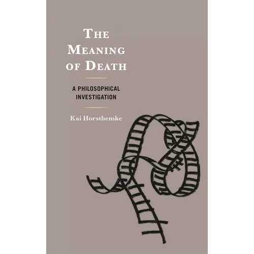 The Meaning of Death: A Philosophical Investigation - Hardcover