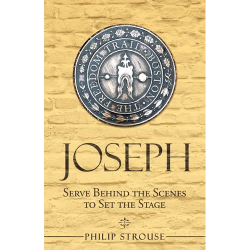 Joseph: Serve Behind the Scenes to Set the Stage - Paperback