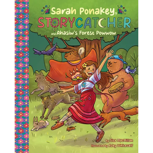 Sarah Ponakey, Storycatcher and Âhâsiw's Forest Powwow - Hardcover
