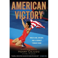 American Victory: Wrestling, Dreams and a Journey Toward Home - Paperback