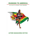 Running to America: An Athlete's Journey from Zimbabwe - Paperback