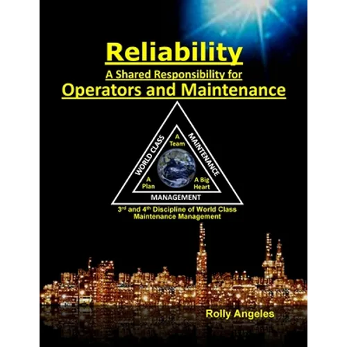 Reliability - A Shared Responsibility for Operators and Maintenance: 3rd and 4th Discipline of World Class Maintenance (The 12 Disciplines - Paperback