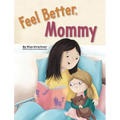 Feel Better, Mommy - Hardcover