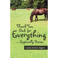 Thank You, God, for Everything-Especially Horses - Paperback