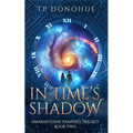 In Time's Shadow: Amaranthine Vampires Trilogy Book 2 - Paperback