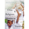 Obeah, Orisa, and Religious Identity in Trinidad, Volume I, Obeah: Africans in the White Colonial Imagination - Hardcover