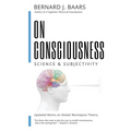 On Consciousness: Science & Subjectivity - Updated Works on Global Workspace Theory - Paperback