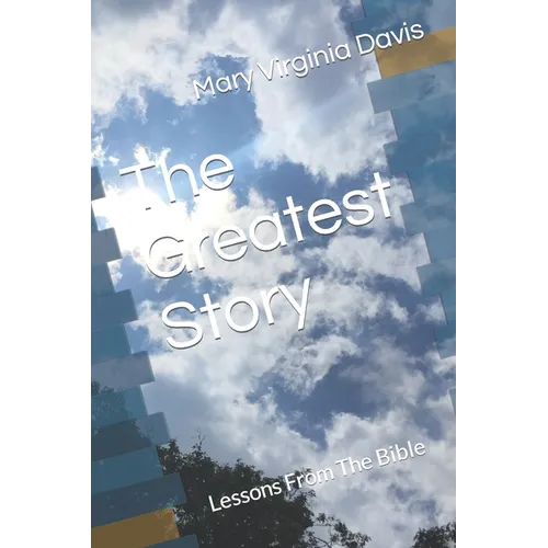 The Greatest Story: Lessons From The Bible - Paperback