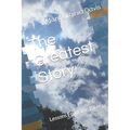 The Greatest Story: Lessons From The Bible - Paperback