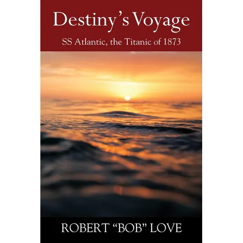 Destiny's Voyage: SS Atlantic, Titanic of 1873 - Paperback