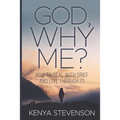 God Why Me?: How to Deal With Grief and Live Through It! - Paperback