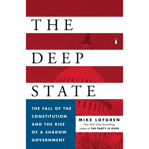 The Deep State: The Fall of the Constitution and the Rise of a Shadow Government - Paperback