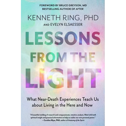 Lessons from the Light: What Near-Death Experiences Teach Us about Living in the Here and Now - Paperback